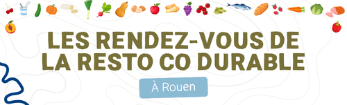 Les rendez-vous de la restauration collective durable de Rouen 2026